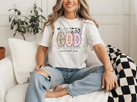 With God all things are possible Matthew 19:16 Tee