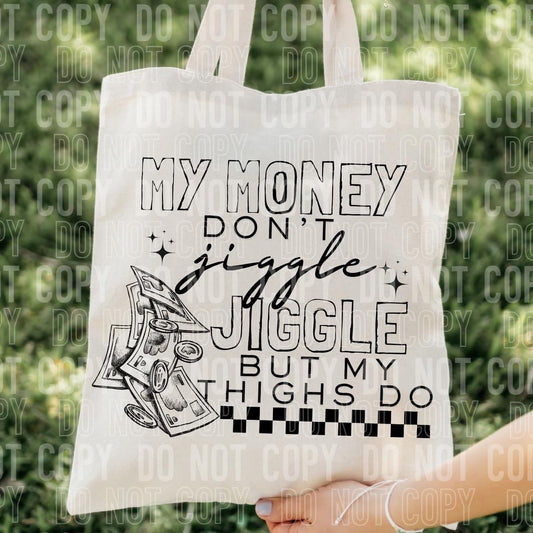 My Money Don't Jiggle Tote Bag