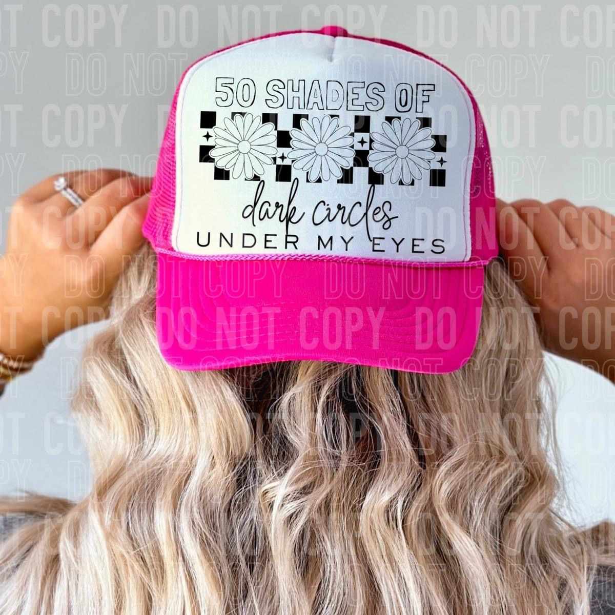 50 Shades of Dark Circles Trucker Hat