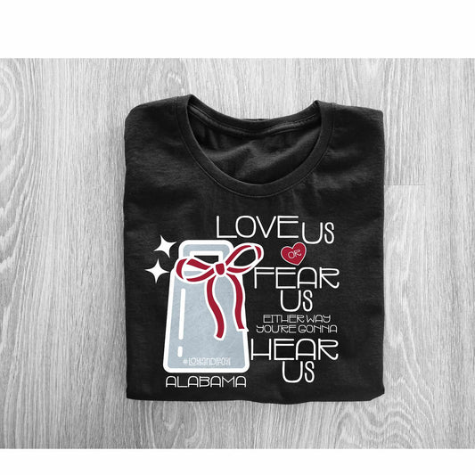 Alabama Love Us, Fear Us Tee