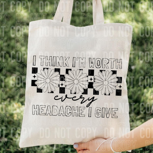 Worth Every Headache I Give Tote Bag