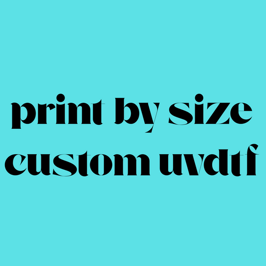 UVDTF CUSTOM PRINT BY SIZE