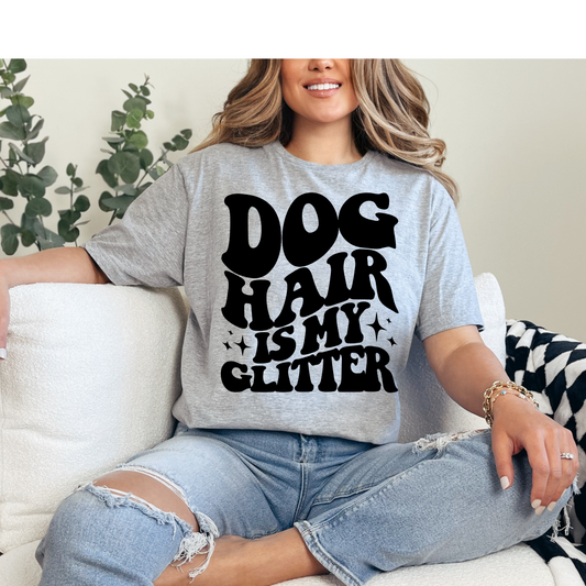 Dog Hair is my Glitter DTF Print