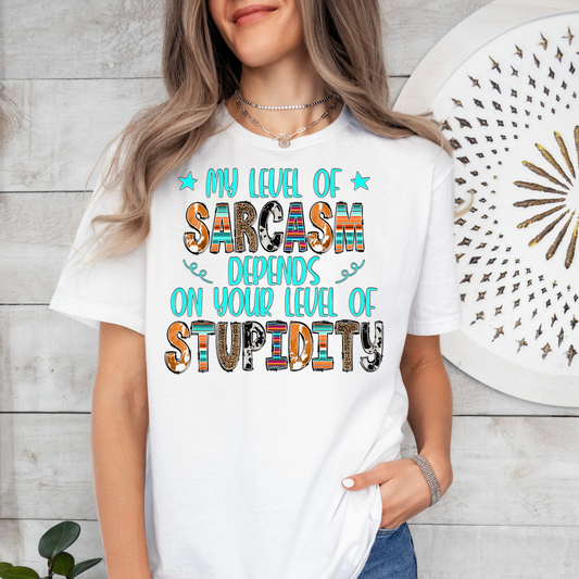 My level of sarcasm depends on your level of stupidity DTF Singles