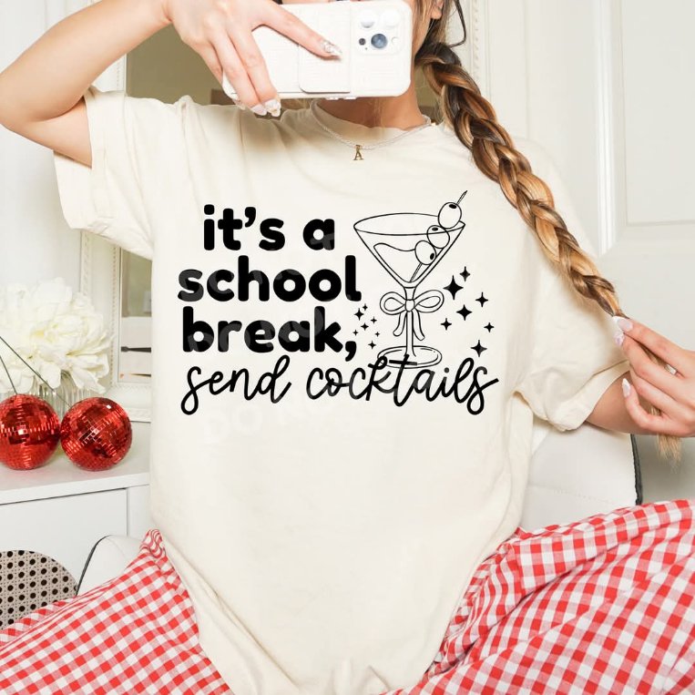 It's a school break, send cocktails Tee