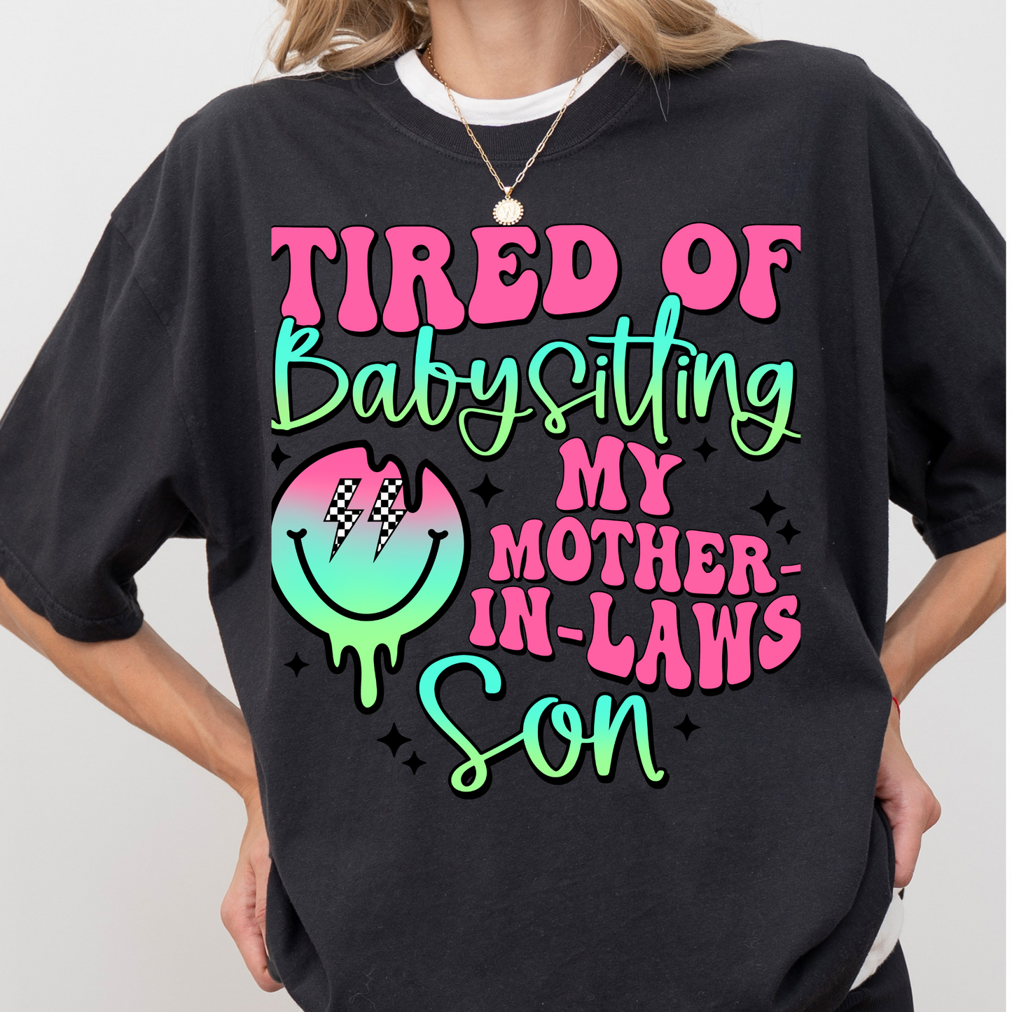 Tired of babysitting my mother- in-law's son 1 Tee