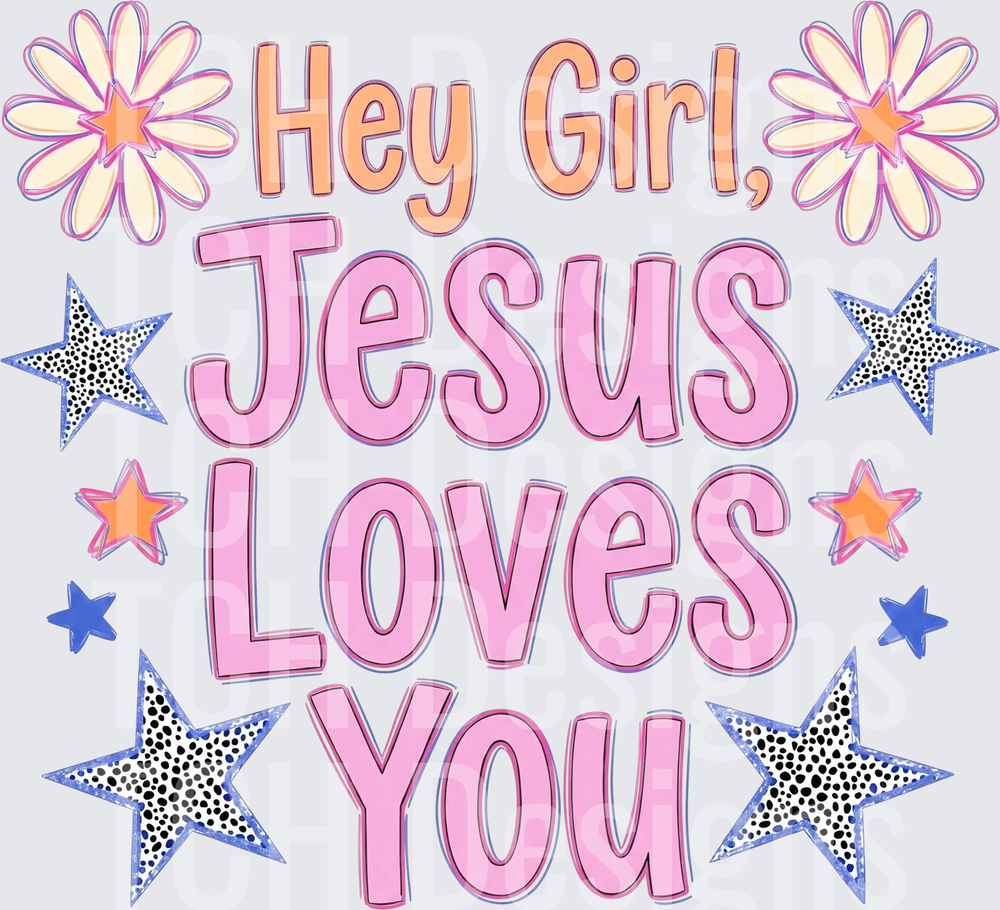 hey girl Jesus loves you hwds