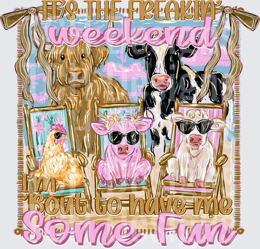 Freakin’ Weekend Have Some Fun Animals