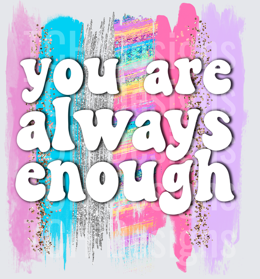 You Are Always Enough Inspirational Quote with Colorful Paint Splash