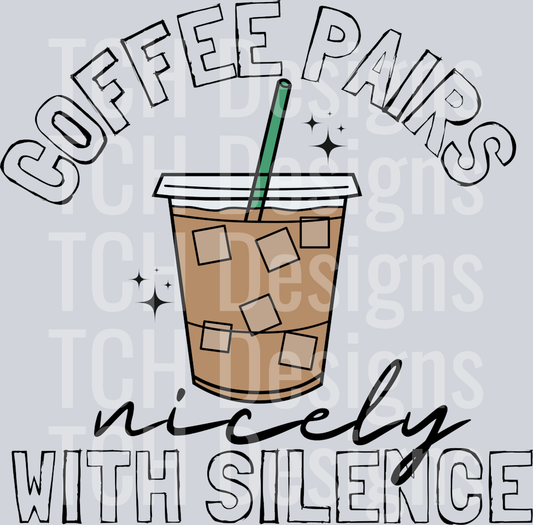 COFFEE PAIRS NICELY WITH SILENCE