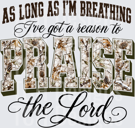 As Long As I'm Breathing I've Got A Reason To Praise The Lord