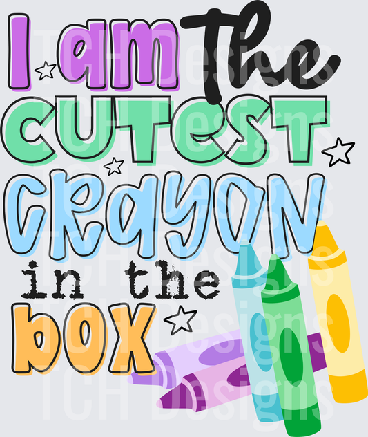 I AM THE CUTEST CRAYON IN THE BOX