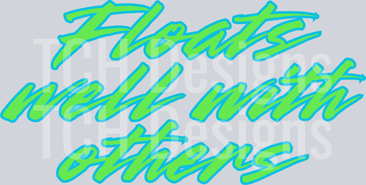 FLOATS WELL WITH OTHERS