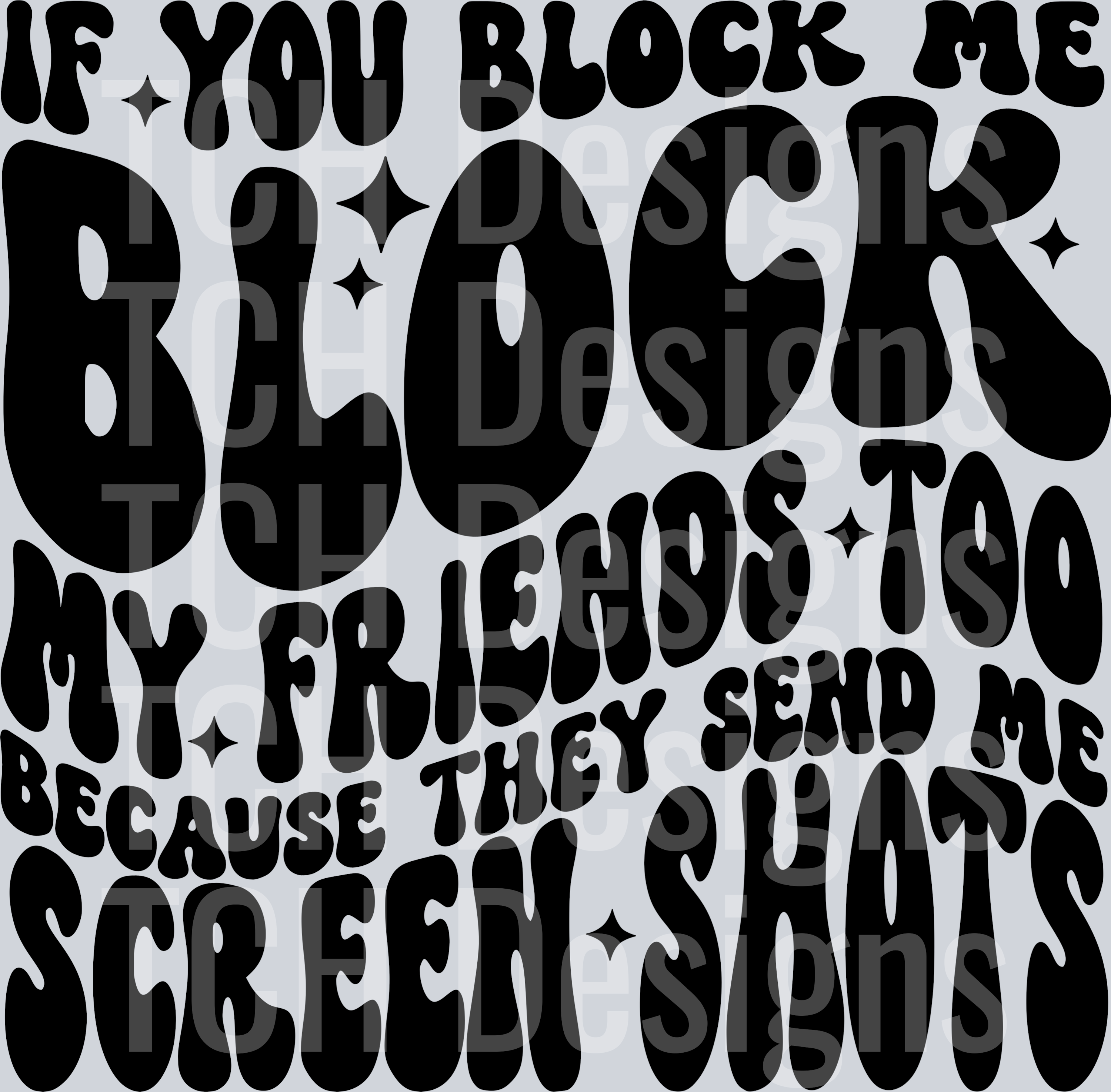IF YOU BLOCK ME BLOCK MY FRIENDS HWDS – TCH Designs