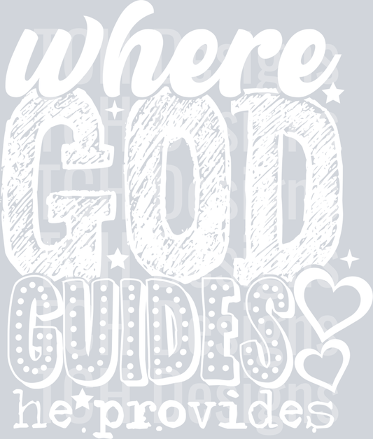 WHERE GOD GUIDES HE PROVIDES WHITE FONT
