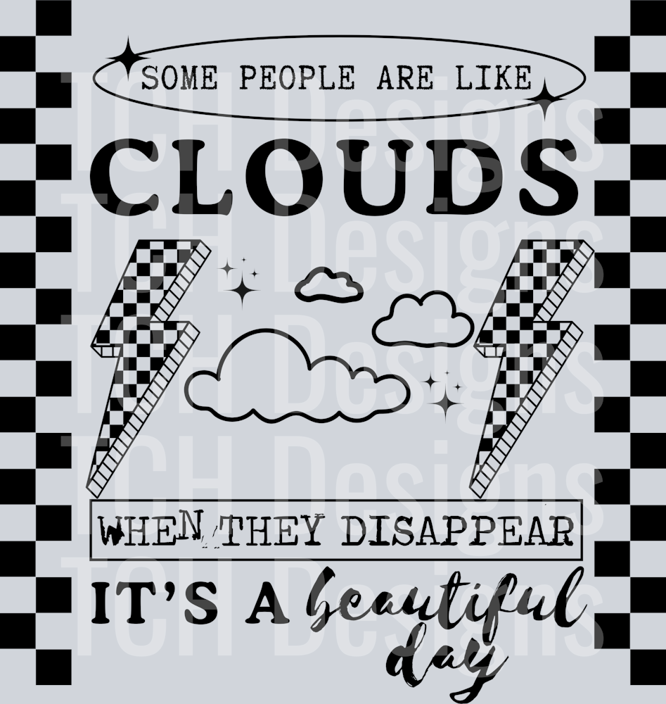 SOME PEOPLE ARE LIKE CLOUDS