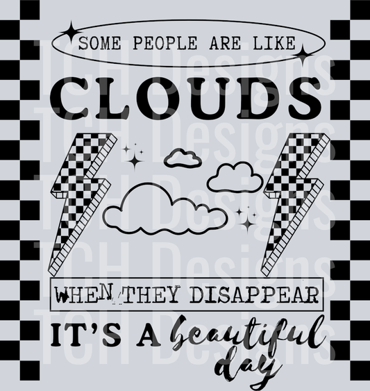 SOME PEOPLE ARE LIKE CLOUDS