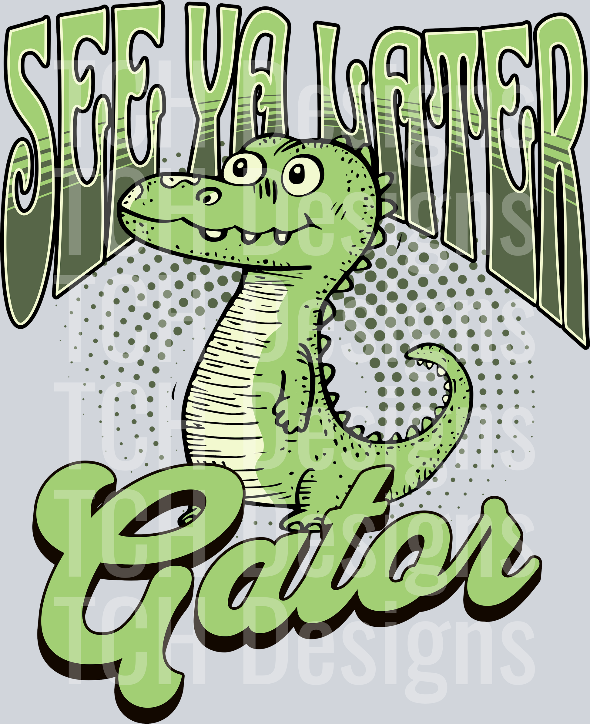 SEE YA LATER GATOR
