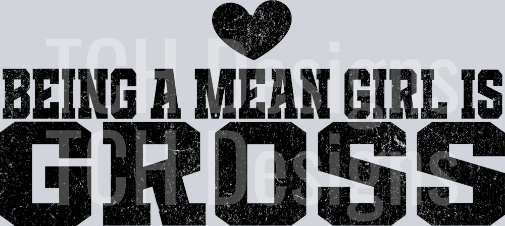 BEING A MEAN GIRL IS GROSS POCKET