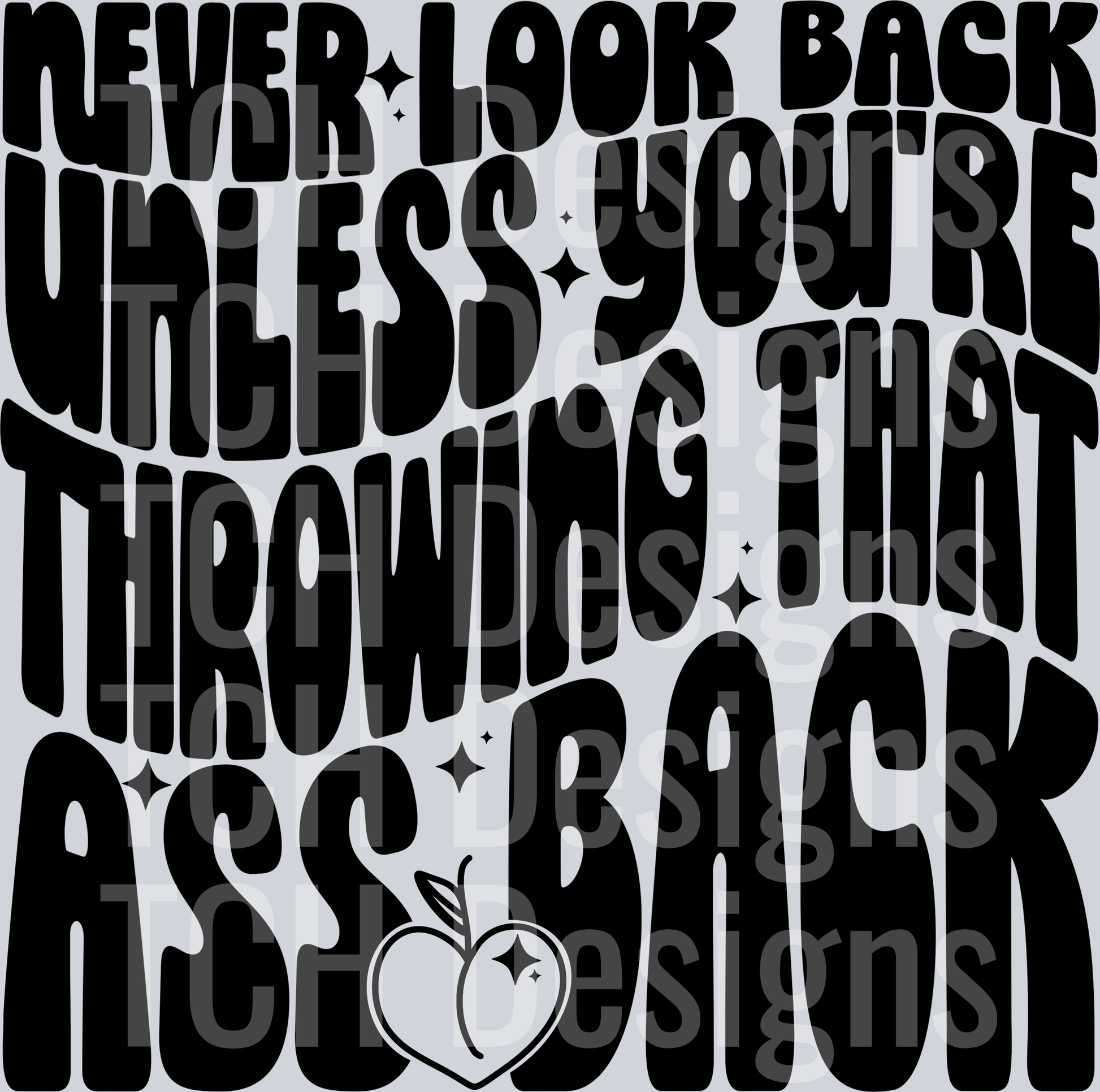 never look back unless youre throwing that ass hwds