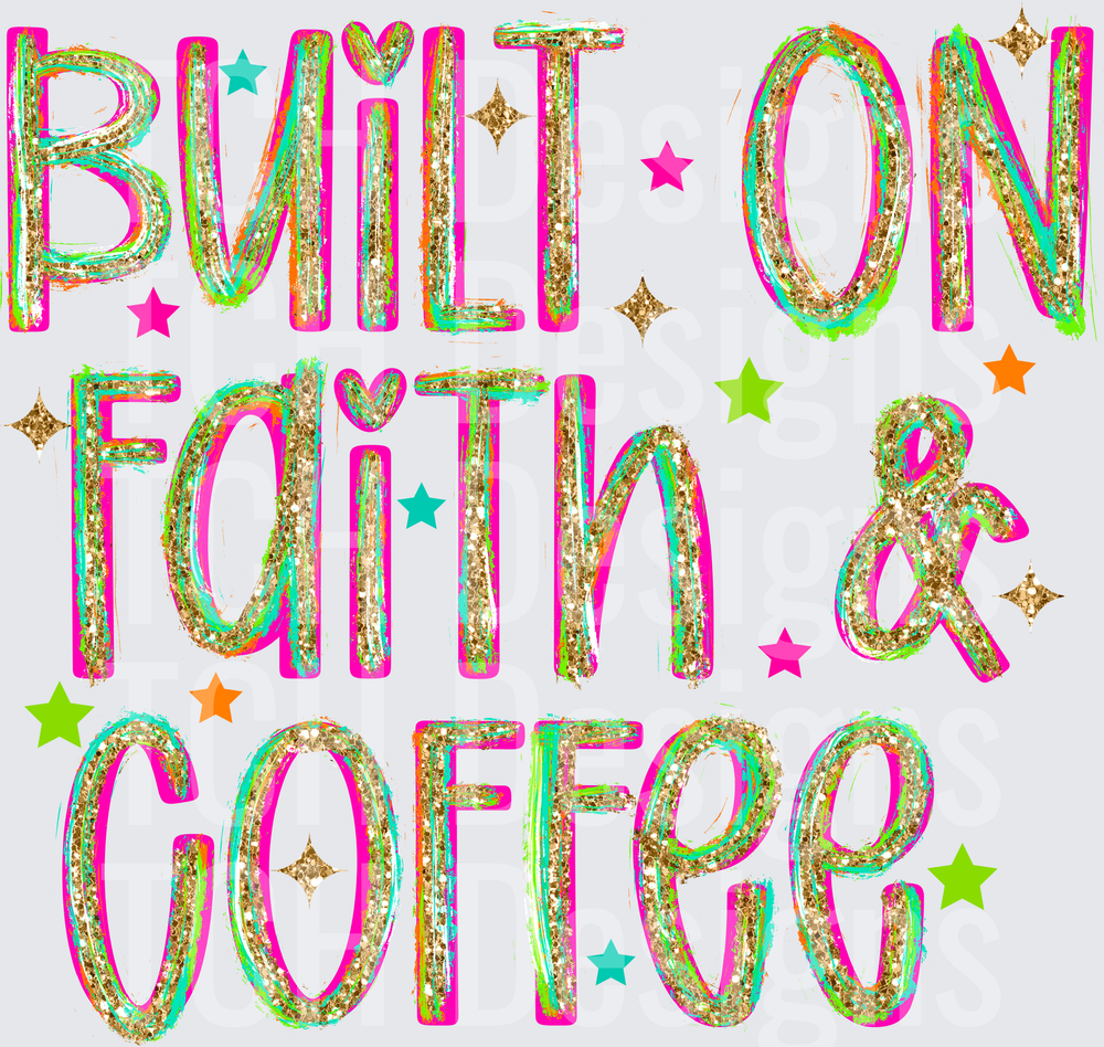 Built On Faith & Coffee Glitter Text Design