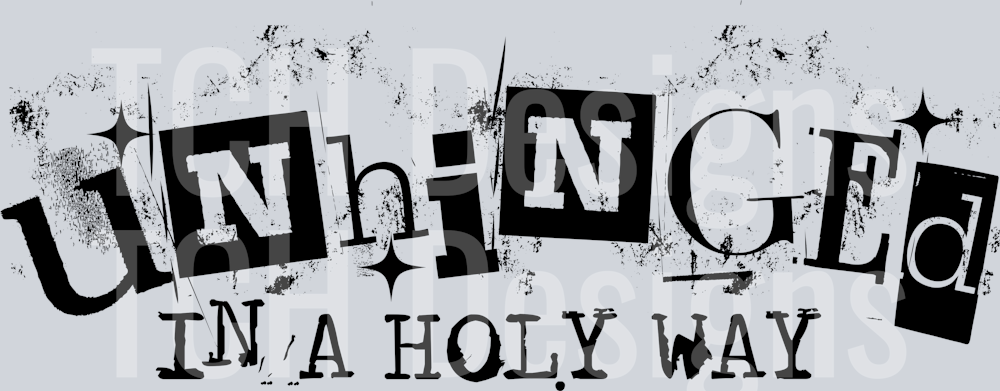 UNHINGED IN A HOLY WAY GRUNGE