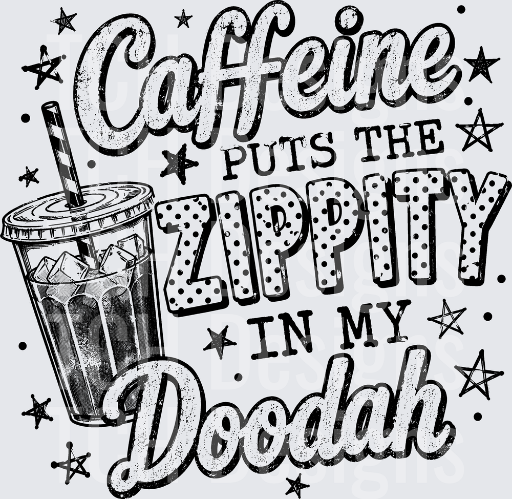 CAFFEINE PUTS THE DIPPITY DOODAH