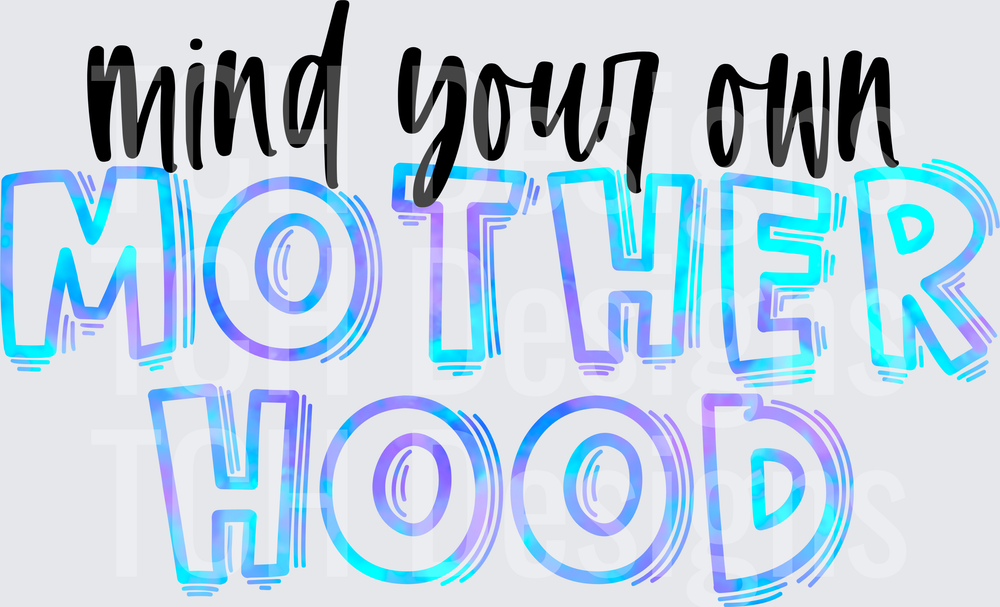 MIND YOUR OWN MOTHERHOOD