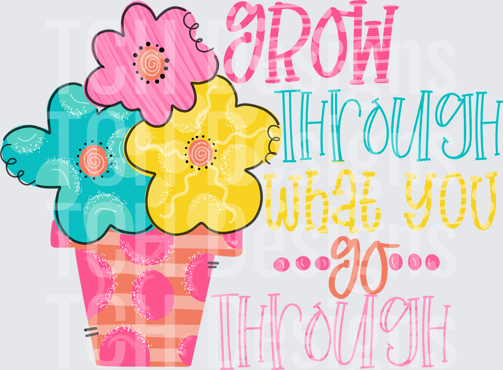 Grow Through What You Go Through Colorful Floral Pot