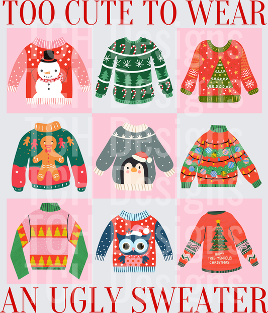 TOO CUTE TO WEAR AN UGLY SWEATER