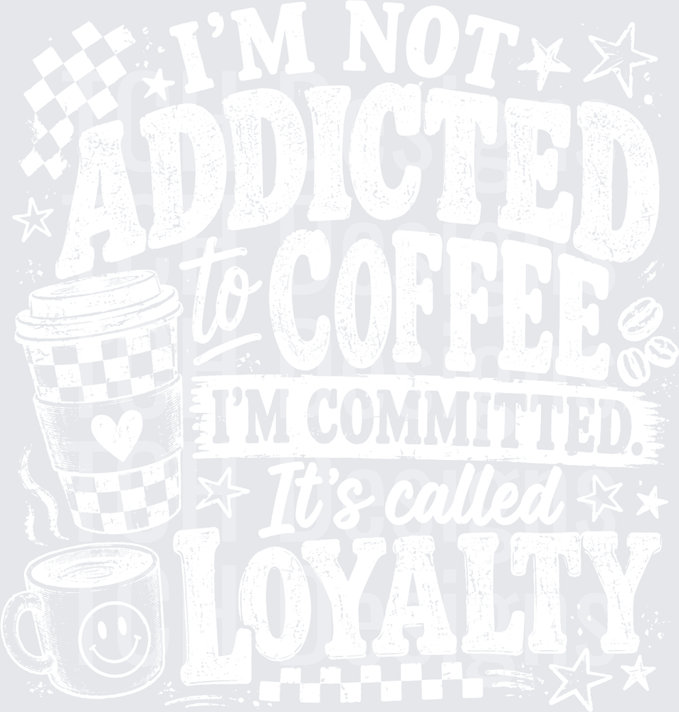 IM NOT ADDICTED TO COFFEE white