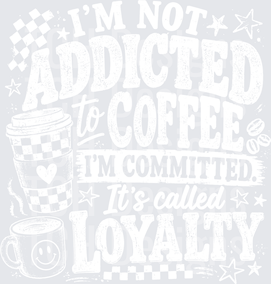 IM NOT ADDICTED TO COFFEE white