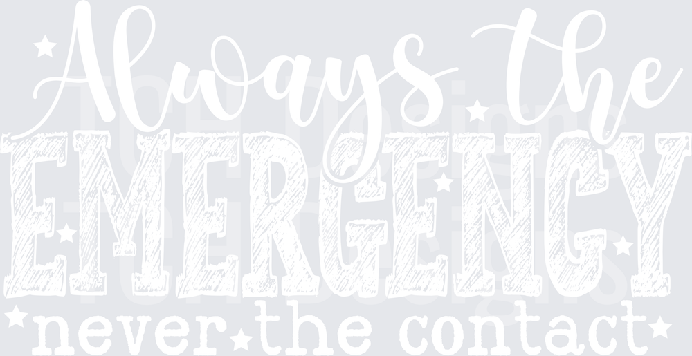 ALWAYS THE EMERGENCY white