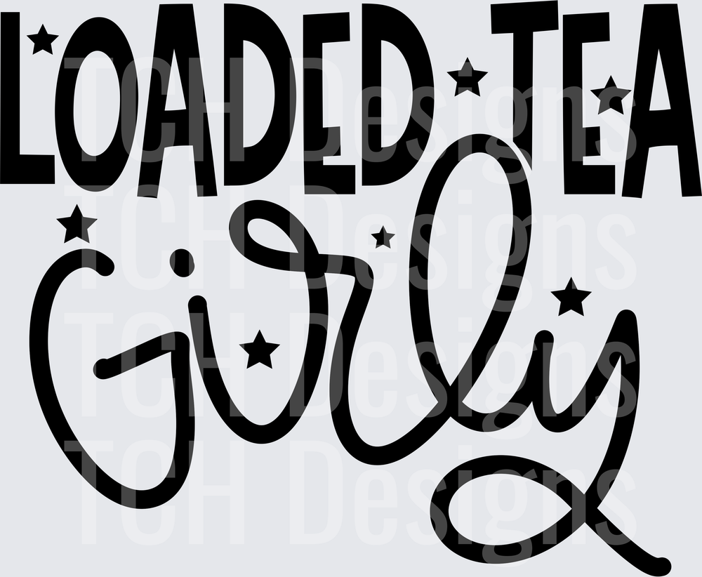 LOADED TEA GIRLY