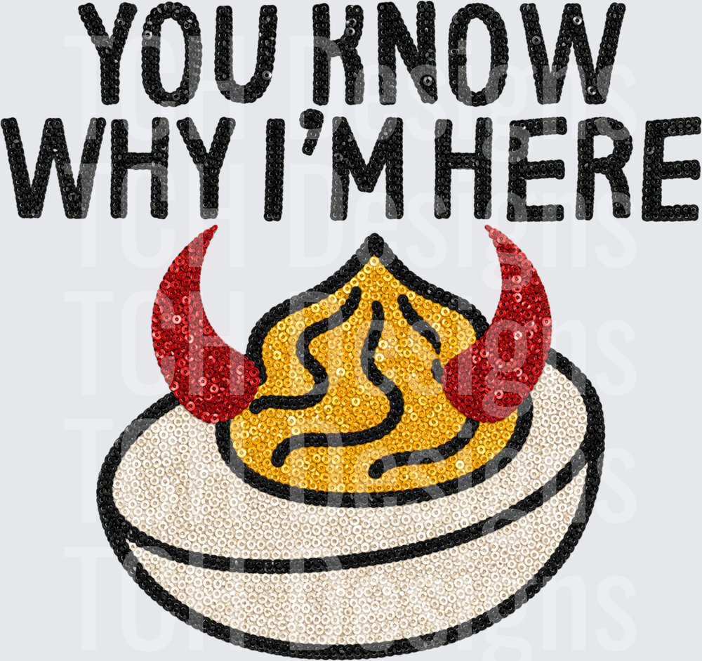 You Know Why I'm Here