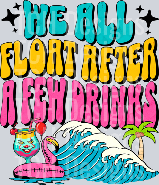 we all float after a few drinks hwds