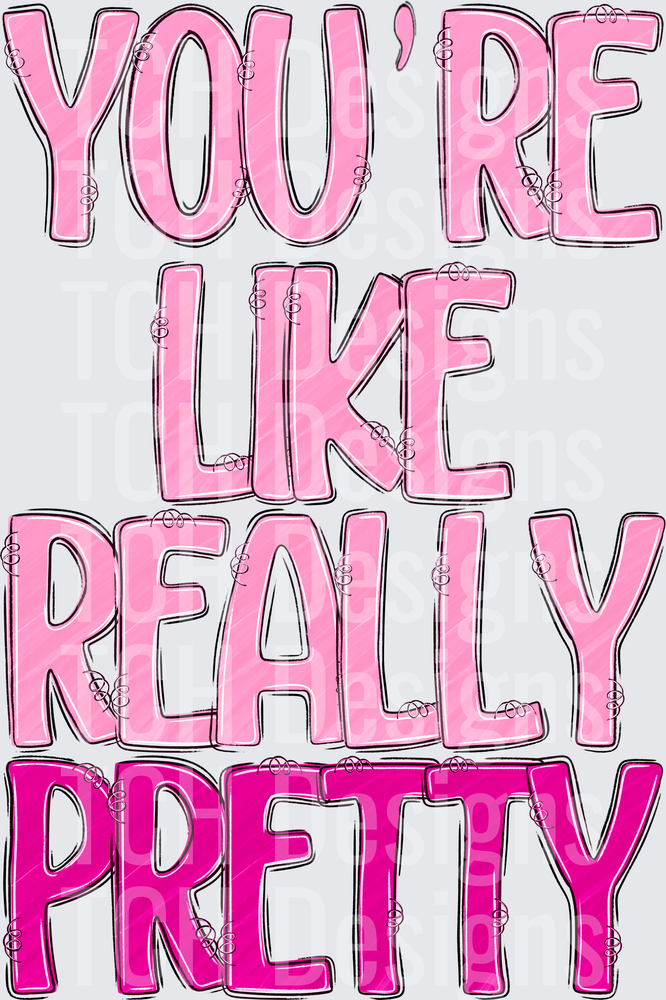 You’re Like Really Pretty