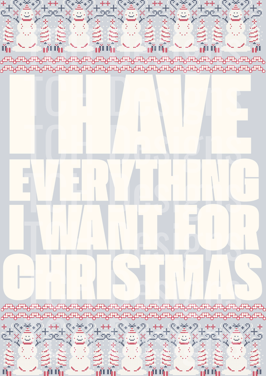 I HAVE EVERYTHING I WANT FOR CHRISTMAS