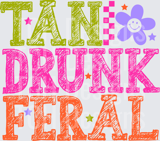 TAN DRUNK FERAL