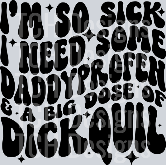 im so sick i need some daddy profen HWDS