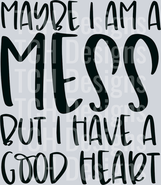 Maybe I am a mess