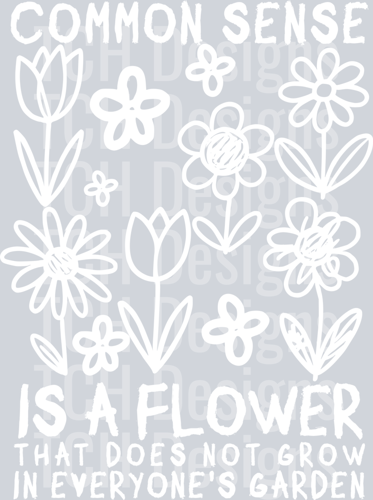 COMMON SENSE IS A FLOWER