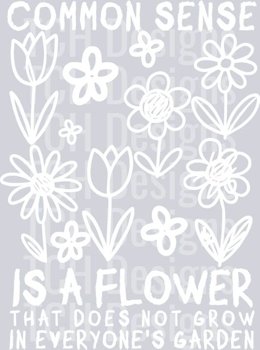 COMMON SENSE IS A FLOWER