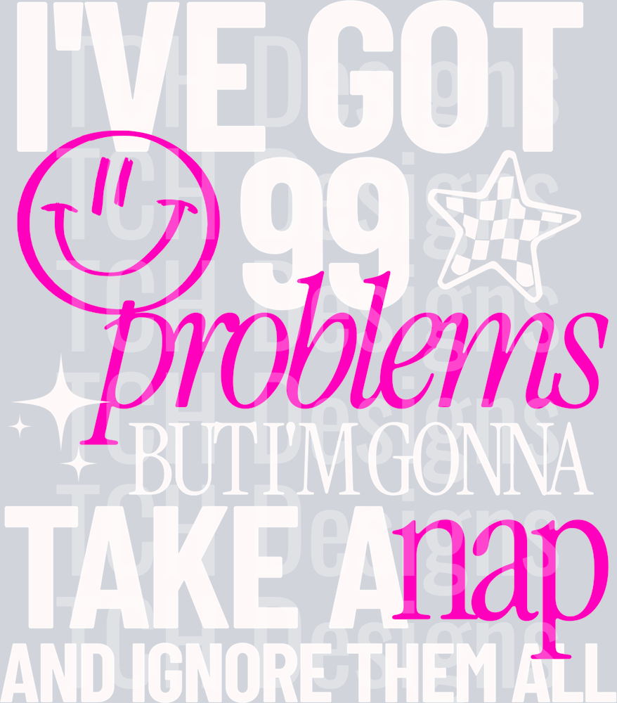 IVE GOT 99 PROBLEMS