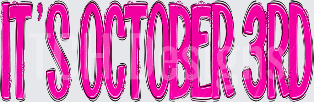 It’s October 3rd
