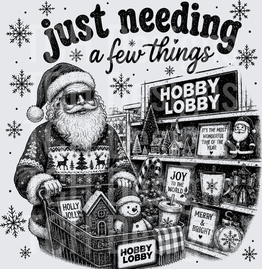 JUST NEEDING A FEW THINGS CHRISTMAS SANTA