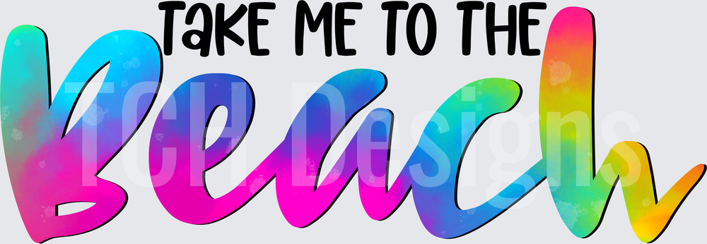 TAKE ME TO THE BEACH