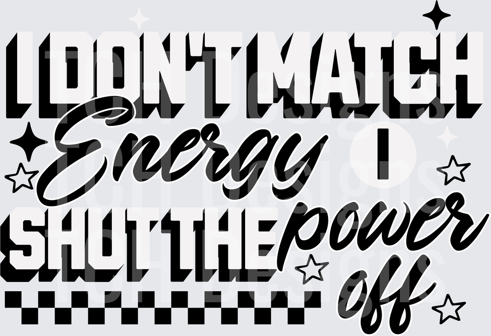 I DONT MATCH ENERGY