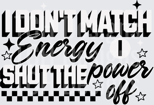 I DONT MATCH ENERGY