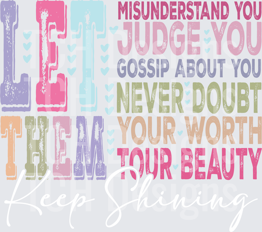 Let Them Misunderstand Judge Gossip Never Doubt Your Worth Beauty